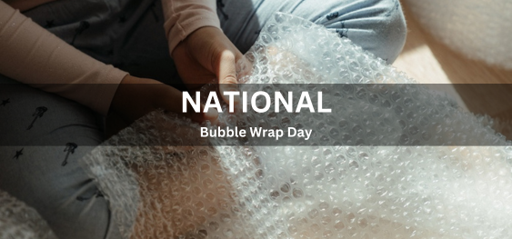 National Bubble Wrap Day[राष्ट्रीय बुलबुला लपेटन दिवस]